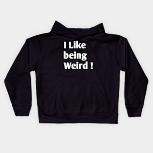 I Like being weird ! Kids Hoodie